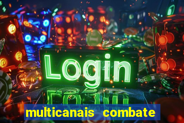 multicanais combate ao vivo