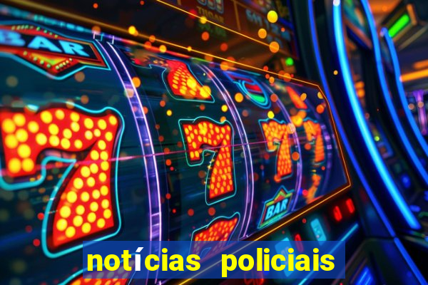 notícias policiais do jornal vs