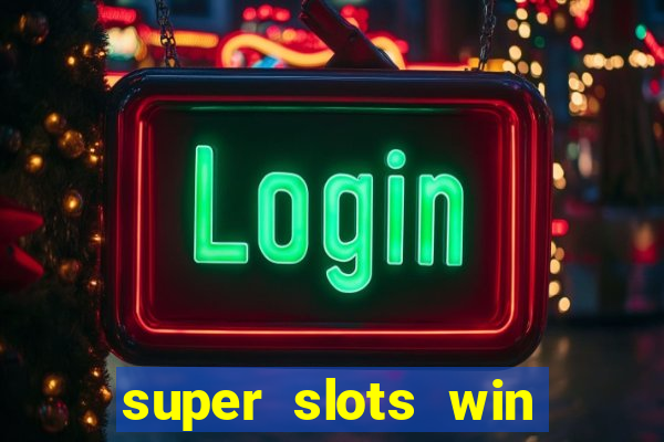 super slots win real cash