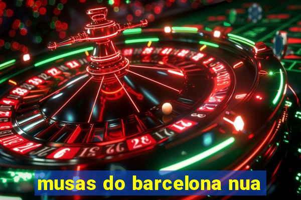 musas do barcelona nua