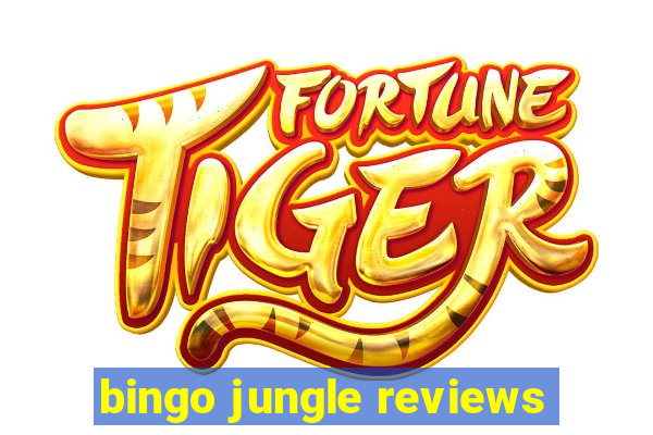 bingo jungle reviews