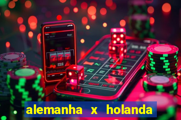 alemanha x holanda onde assistir