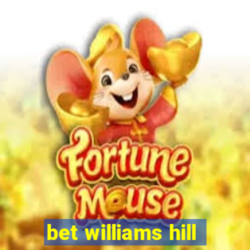 bet williams hill