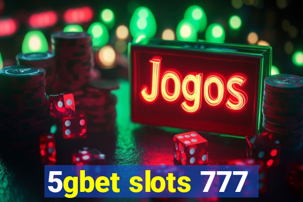 5gbet slots 777