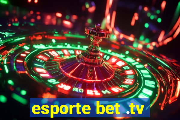 esporte bet .tv