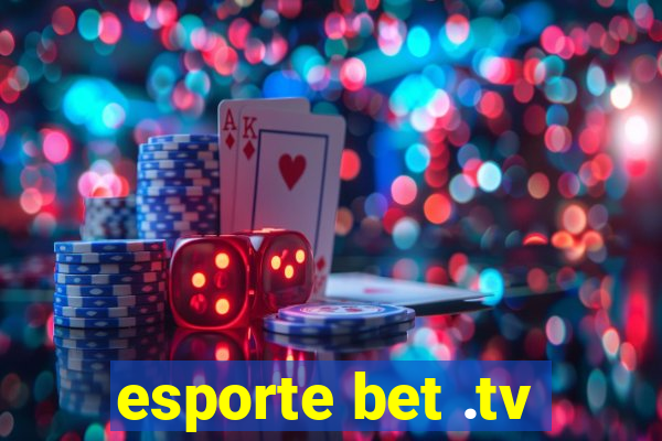 esporte bet .tv