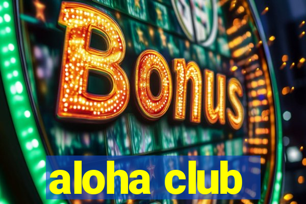 aloha club