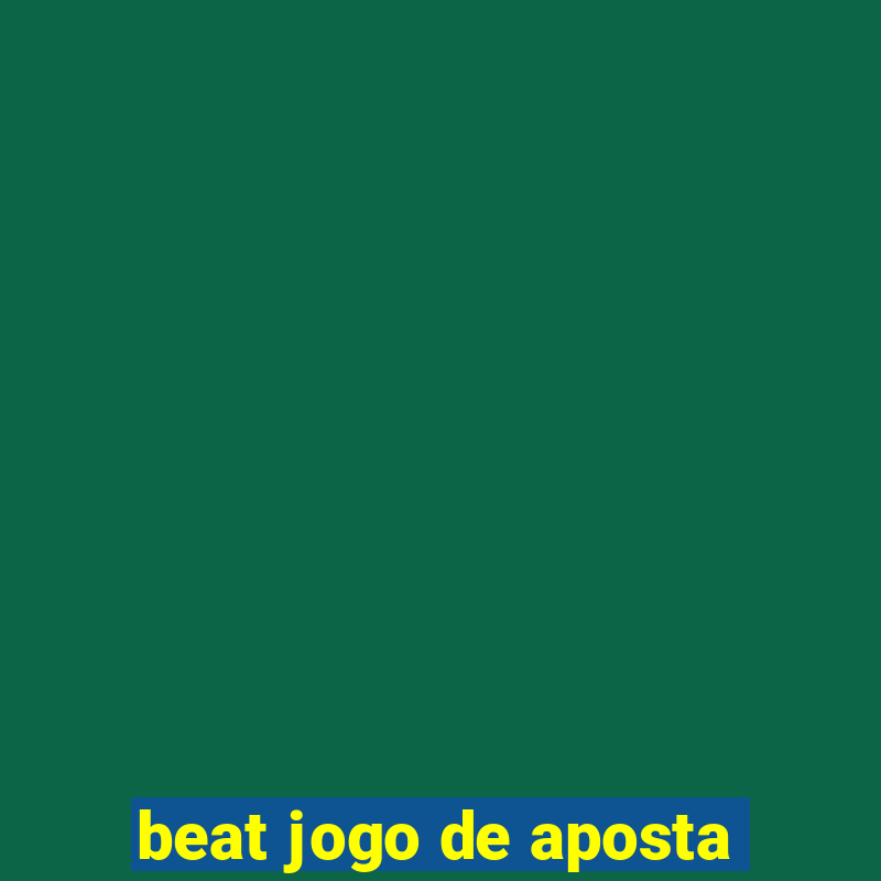 beat jogo de aposta