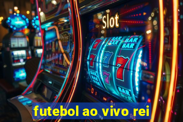 futebol ao vivo rei