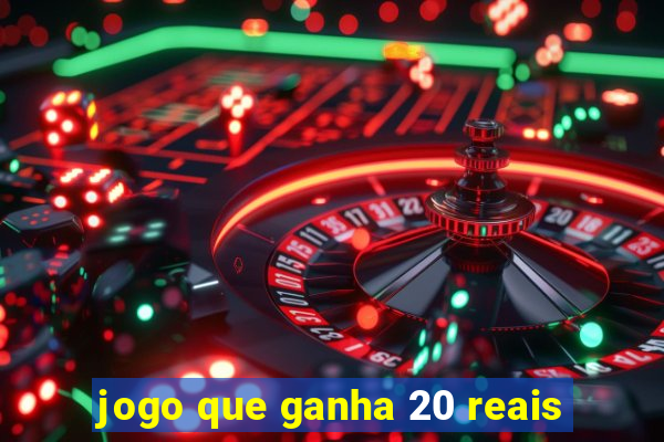 jogo que ganha 20 reais