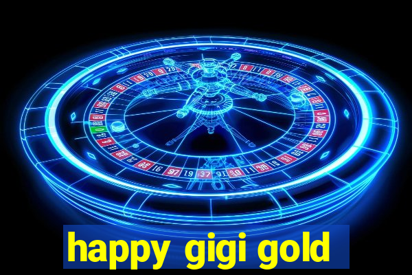 happy gigi gold