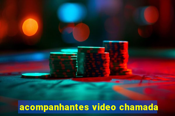 acompanhantes video chamada