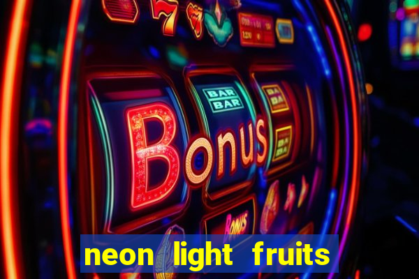 neon light fruits slot online