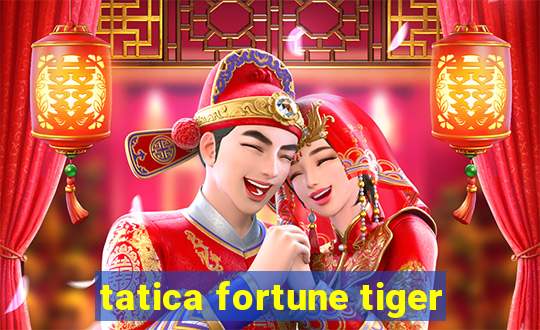 tatica fortune tiger