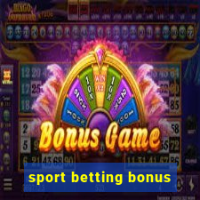 sport betting bonus