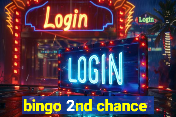 bingo 2nd chance