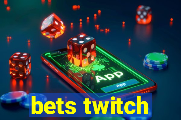 bets twitch