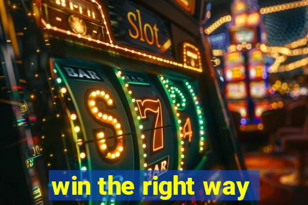 win the right way