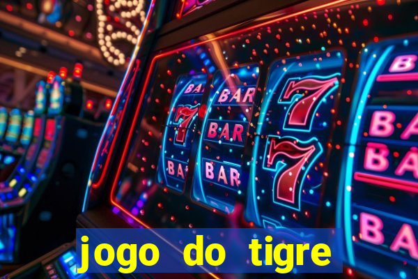 jogo do tigre oficial que ganha dinheiro