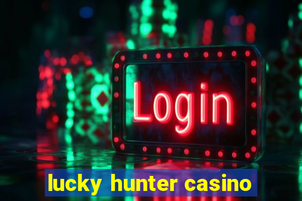 lucky hunter casino