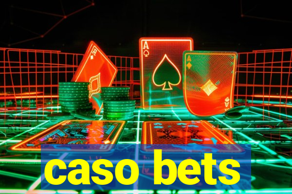 caso bets