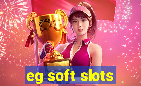 eg soft slots