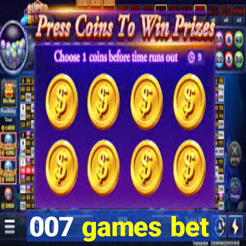 007 games bet