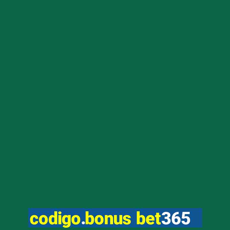 codigo.bonus bet365