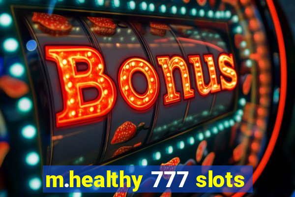 m.healthy 777 slots