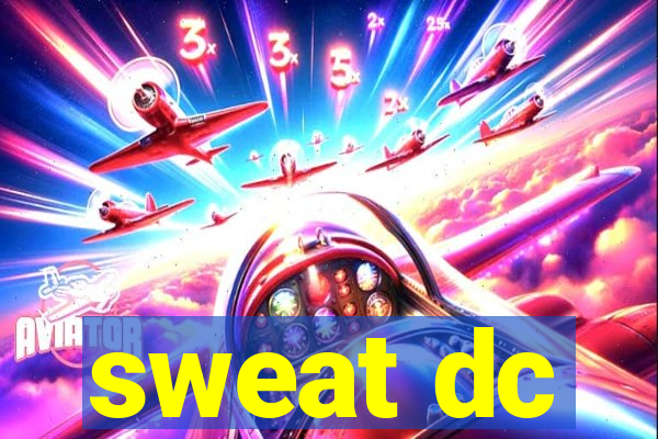 sweat dc