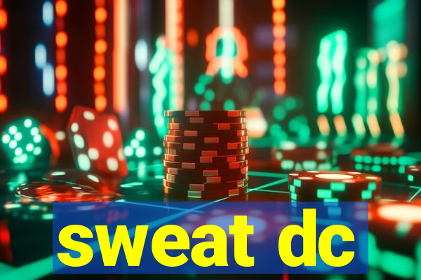 sweat dc