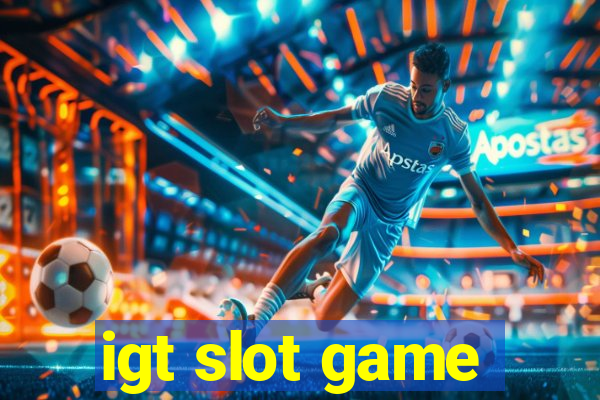 igt slot game