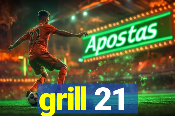 grill 21