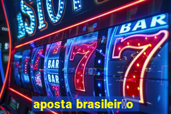 aposta brasileir茫o