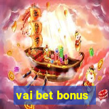 vai bet bonus