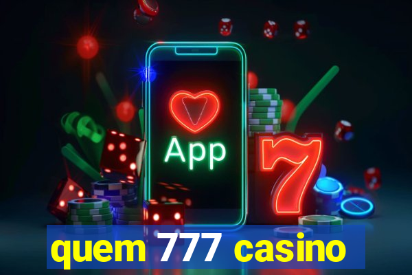 quem 777 casino