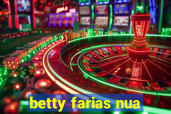 betty farias nua