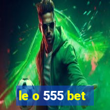 le o 555 bet