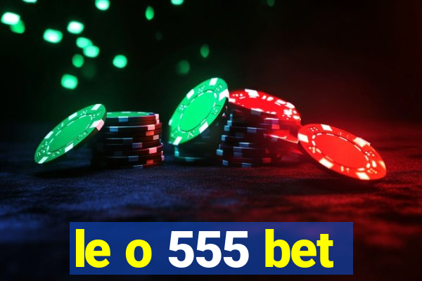 le o 555 bet