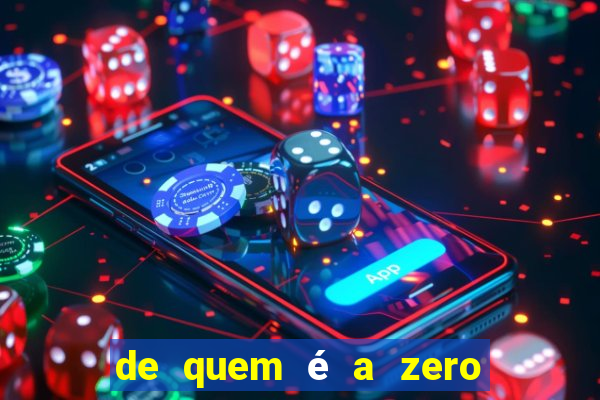 de quem é a zero um bet