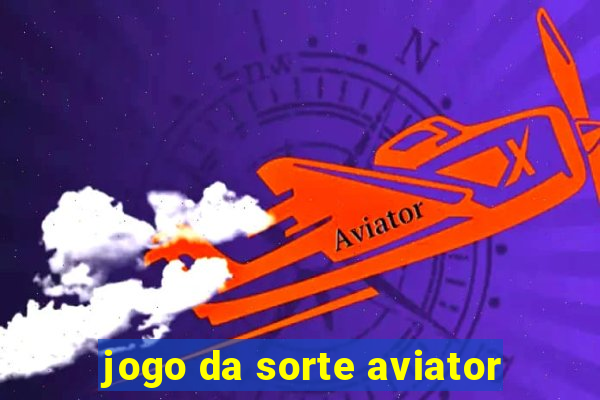 jogo da sorte aviator