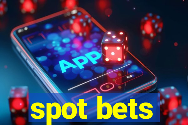 spot bets