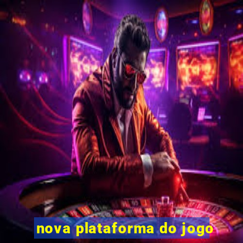 nova plataforma do jogo