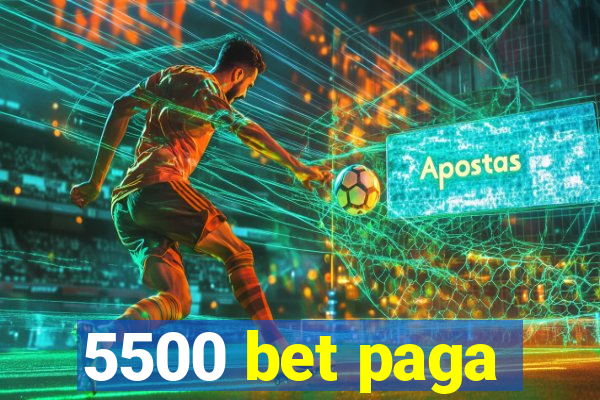 5500 bet paga