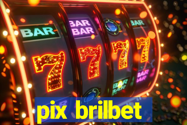 pix brilbet