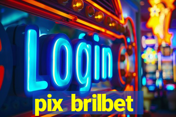 pix brilbet