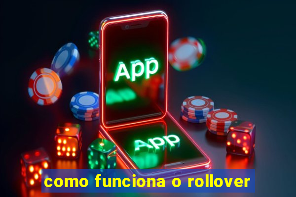 como funciona o rollover