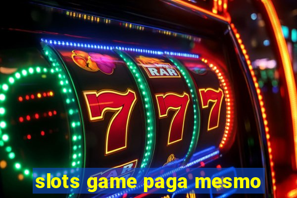 slots game paga mesmo