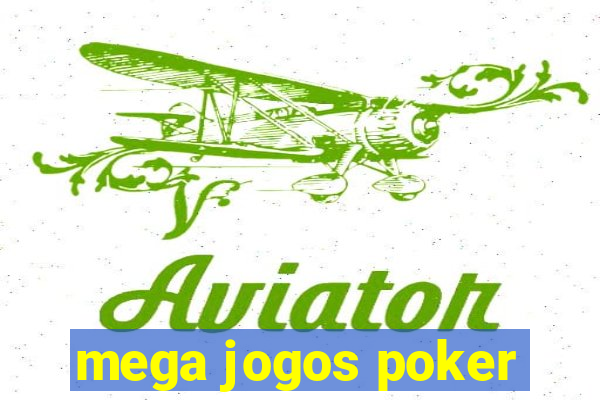 mega jogos poker