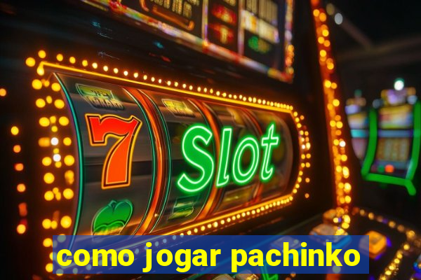 como jogar pachinko